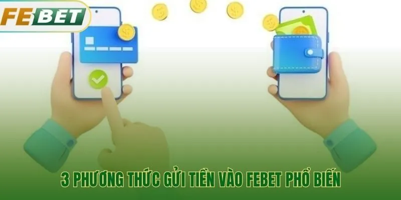 Tổng hợp các cổng nạp tiền Febet gồm Code Pay và ví điện tử