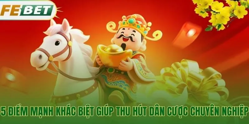 Năm ưu thế về công nghệ và dịch vụ giúp trang cược Febet