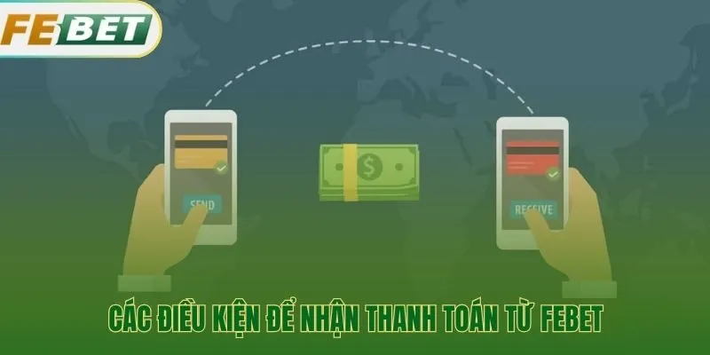 Điều kiện rút tiền Febet gồm doanh thu cược và tài khoản