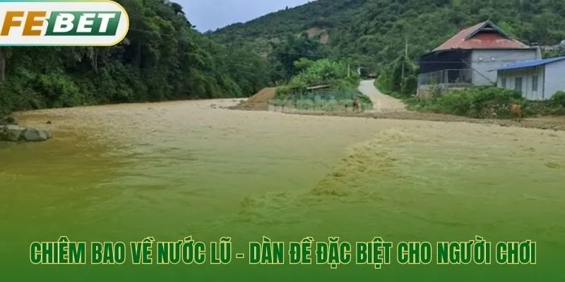 Chiêm bao nước lũ hé lộ những dàn đề đặc biệt cho người chơi