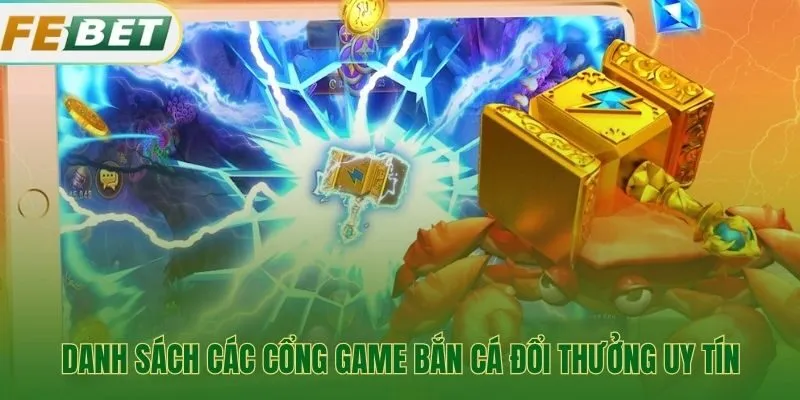 Đánh giá chi tiết các cổng game bắn cá đổi thưởng