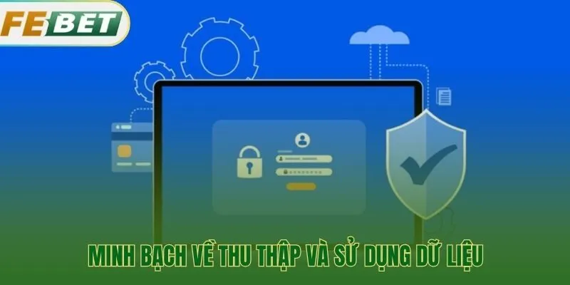 Đặt ra các nguyên tắc minh bạch về mục tiêu và phạm vi sử dụng dữ liệu