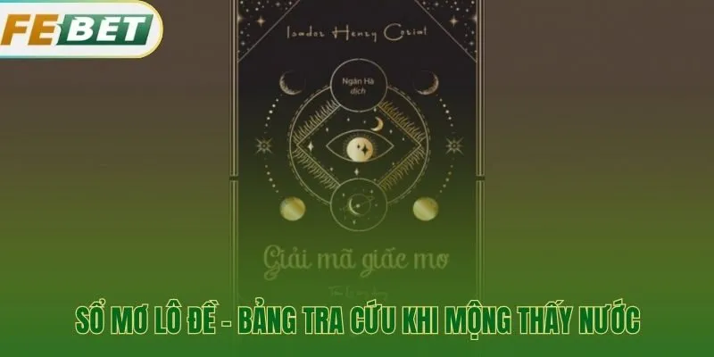 Bảng tra cứu luận giải nhanh giấc mộng thấy nước và con số