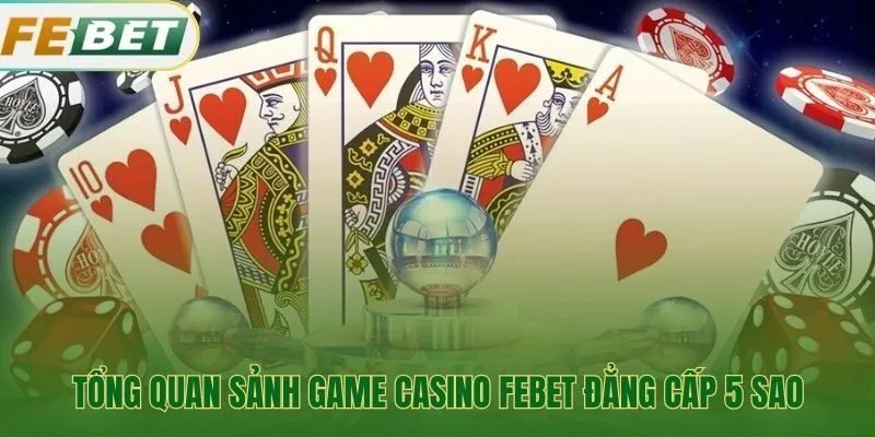 Casino Febet không gian giải trí cho người chơi sành điệu