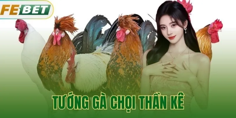 Tướng Gà Chọi Thần Kê